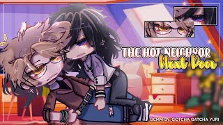 • The Hot Neighbor Next Door • || BL/Gay || GLMM/ GCMM || Original || Gacha Club/Gacha Life