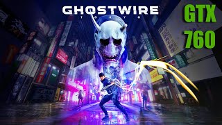 Ghostwire: Tokyo On GTX 760