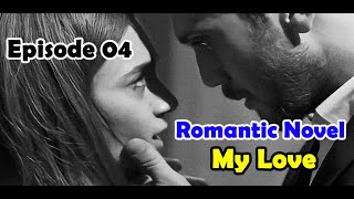 My Love Ep 4 | Get lost in the magic of love and drama with our Urdu Novel