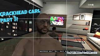 GTA 5 Skit: Crackhead Carl pt. 3!