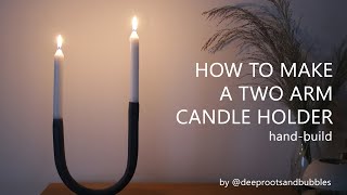 How to make a two arm candle holder - (hand-built ceramics) | The entire pottery process