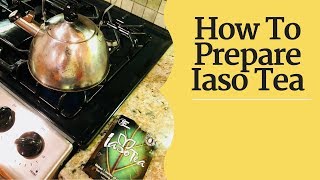 How To Prepare IASO Tea