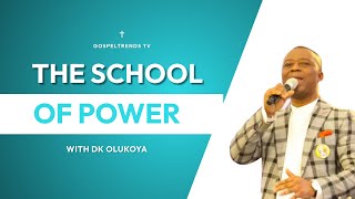 THE SCHOOL OF POWER BY DK OLUKOYA