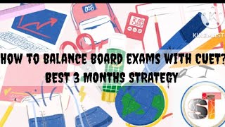 How to balance board exams with CUET? BEST 3 MONTHS STRATEGY