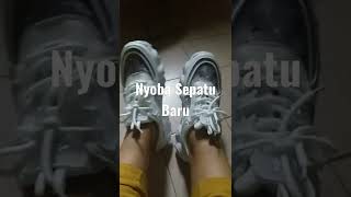 Nyoba Sepatu Baru !! Trying new shoes !!