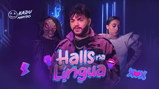 HALLS NA LÍNGUA - Kadu Martins (CLIPE OFICIAL)