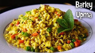 Barely Vegetables Recipe | Barely Upma Recipe | Healthy Vegetarian Breakfast Ideas