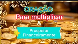 ORAÇÃO PARA MULTIPLICAR E PROSPERAR FINANCEIRAMENTE 💰