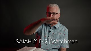 Isaiah 21:11-12 | Watchman