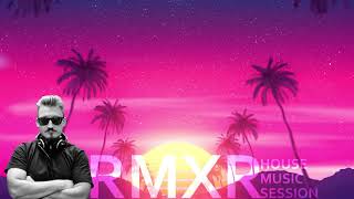 HouseMusicSession l RMXR l  RadioShow 0039