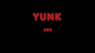 YUNK- UBU