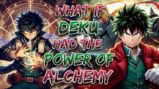 What If Deku Had The Power Of Alchemy!? | Movie | MHA X FMA