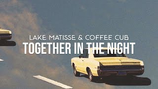 Lake Matisse & Coffee Cub - Together In The Night [Offical Visualizer]