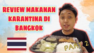 REVIEW MAKANAN KARANTINA DI BANGKOK | PART 2