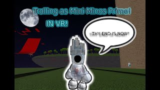 trolling as Mini MinosPrime IN VR!