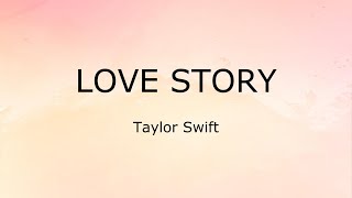 Love Story (Lyrics) - Taylor Swift