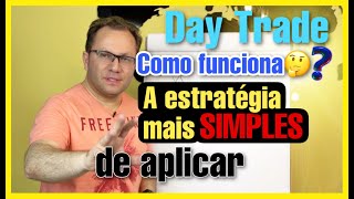 Day Trade Como Funciona - A estratégia mais SIMPLES