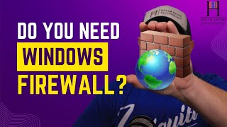 Do you need Windows Firewall?