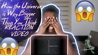 How the Universe is Way Bigger Than You Think REACTION VIDEO