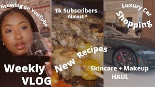 WEEKLY VLOG | GROWING ON YOUTUBE, NEW RECIPES, LUXURY CAR SHOPPING, SKINCARE AND  MAKEUP HAUL + MORE