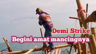 Demi strike, begini amat mancingnya