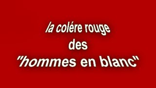 LA COLERE ROUGE des "hommes en blanc":15 mars 2015