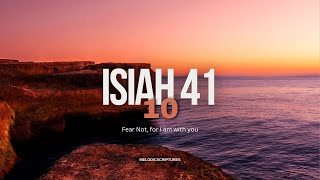 ISIAH 41:10 Fear Not, for I am with you