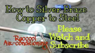 How to silver braze  Copper tube to Steel tube in refrigeration|Raccool Air-conditioning