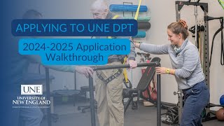 UNE Doctor of Physical Therapy 2024-2025 Application Walkthrough