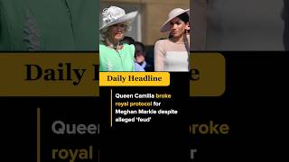 Queen Camilla broke royal protocol for Meghan Markle despite alleged ‘feud’ #shorts #viral