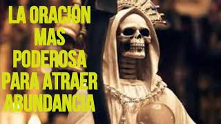 LA ORACION MAS PODEROSA A LA SANTA MUERTE PARA ATRAER ABUNDANCIA