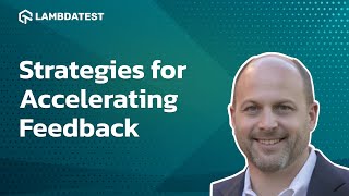 Strategies for Accelerating Feedback | LambdaTest