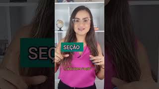 ⚠️ "Sessão", "seção" ou "cessão"?