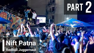 NIFT Patna, Freshers Party || Redbull Juggernaut || Part 2