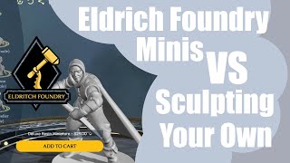 Eldritch Foundry vs Sculpting Minis