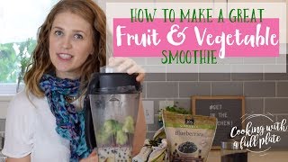 How to Make a Great Fruit and Vegetable Smoothie