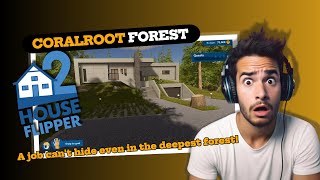 House Flipping in the middle of a Forest