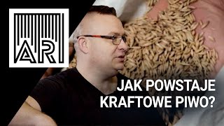 Jak powstaje kraftowe piwo? || AR #143