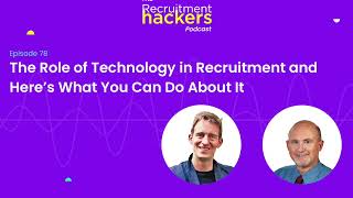 The Role of Technology in Recruitment and Here’s What You Can Do About It