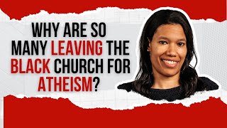 Why Are So Many Leaving The Black Church For Atheism? | Alycia Wood