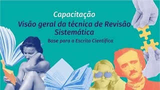 Visão geral da técnica de Revisão Sistemática - Base para a Escrita Científica