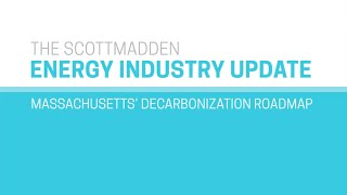 ScottMadden - Massachusetts' Decarbonization Roadmap - Spring 2021 EIU | Trailer