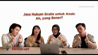 Lawproudcast #2: Jasa Hukum Gratis Untuk Anak: Ah, yang Bener?