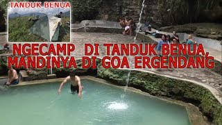 Ngecamp  di Tanduk Benua, Mandinya di Goa Ergendang