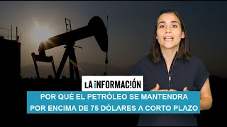 Por qué el petróleo se mantendrá por encima de 75 dólares a corto plazo