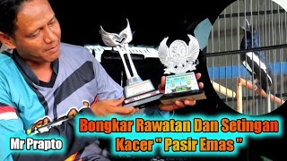 Om Prapto Bongkar Rawatan dan Setingan Kacer " Pasir Emas "