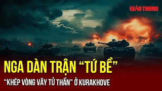 Nga dàn trận “tứ bề”, “khép vòng vây tử thần” ở Kurakhove, quân Kiev tháo chạy ồ ạt | BGT