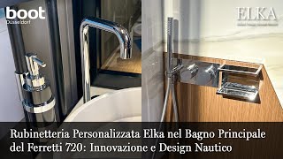 Rubinetteria Personalizzata Elka nel Bagno Principale del Ferretti 720: Innovazione e Design Nautico