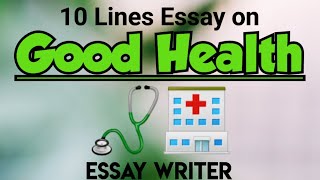 Good Health || A sound body has a sound mind || 10 Lines Essay on Good Health