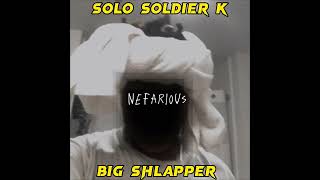 Solo Soldier K x Big Shlapper - Nefarious (Official Audio)